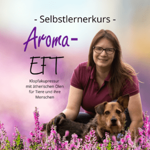 Selbstlernerkurs Aroma-EFT für ihre Tiere (Pferde, Hunde und Katzen) und ihre Menschen